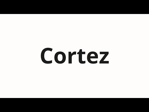 How to pronounce Cortez
