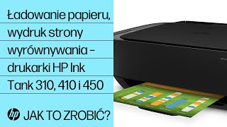 Ładowanie papieru, wydruk strony wyrównywania – HP Ink Tank 310, Ink Tank Wireless 410 i Smart Tank Wireless 450