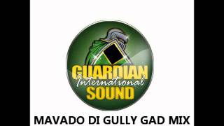 MAVADO MIXX (DI GULLY GAD) mixed: DJ GIO GUARDIAN SOUND