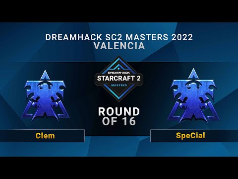 SC2 - Clem vs SpeCial - Round of 16 -  DreamHack SC2 Masters Valencia 2022