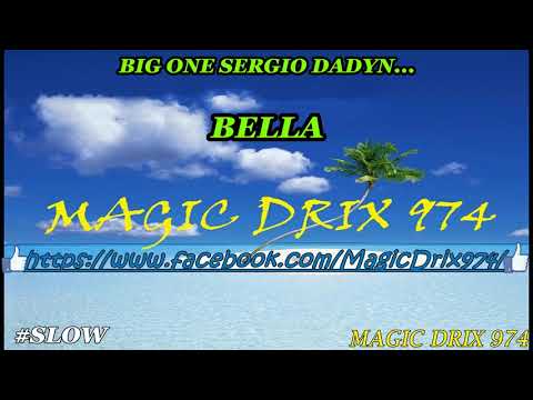 BIG ONE SERGIO DADYN ... BELLA #RAGGA BY MAGIC DRIX 974