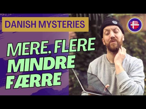 How To Use Mere And Flere, Mindre And Færre: Essential Danish Distinctions | DanishTube