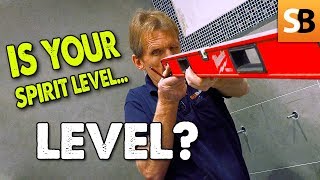 Is Your Spirit Level Really Level?