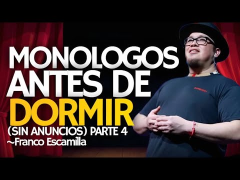 MONOLOGOS ANTES DE DORMÍR (SIN ANUNCIOS) PARTE 4 - FRANCO ESCAMILLA 