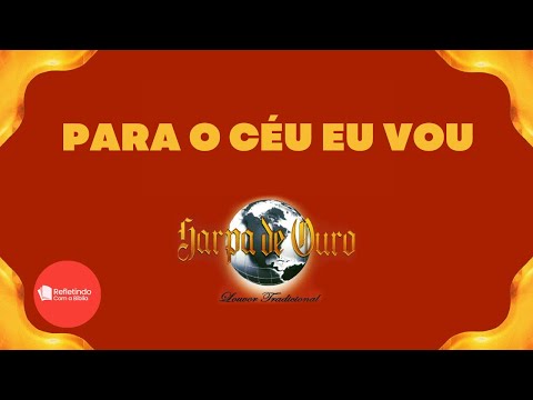 Hino Da Harpa - 332 Para O Céu Eu Vou | Cantado