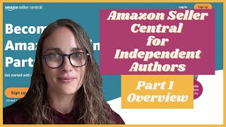 Amazon Seller Central for Independent Authors | Part 1 - Overview