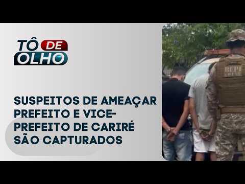 Suspeitos de ameaçar prefeito e vice-prefeito de cariré são capturados | Tô de Olho
