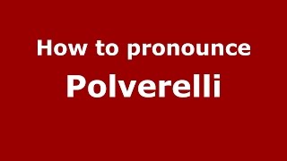 How to pronounce Polverelli