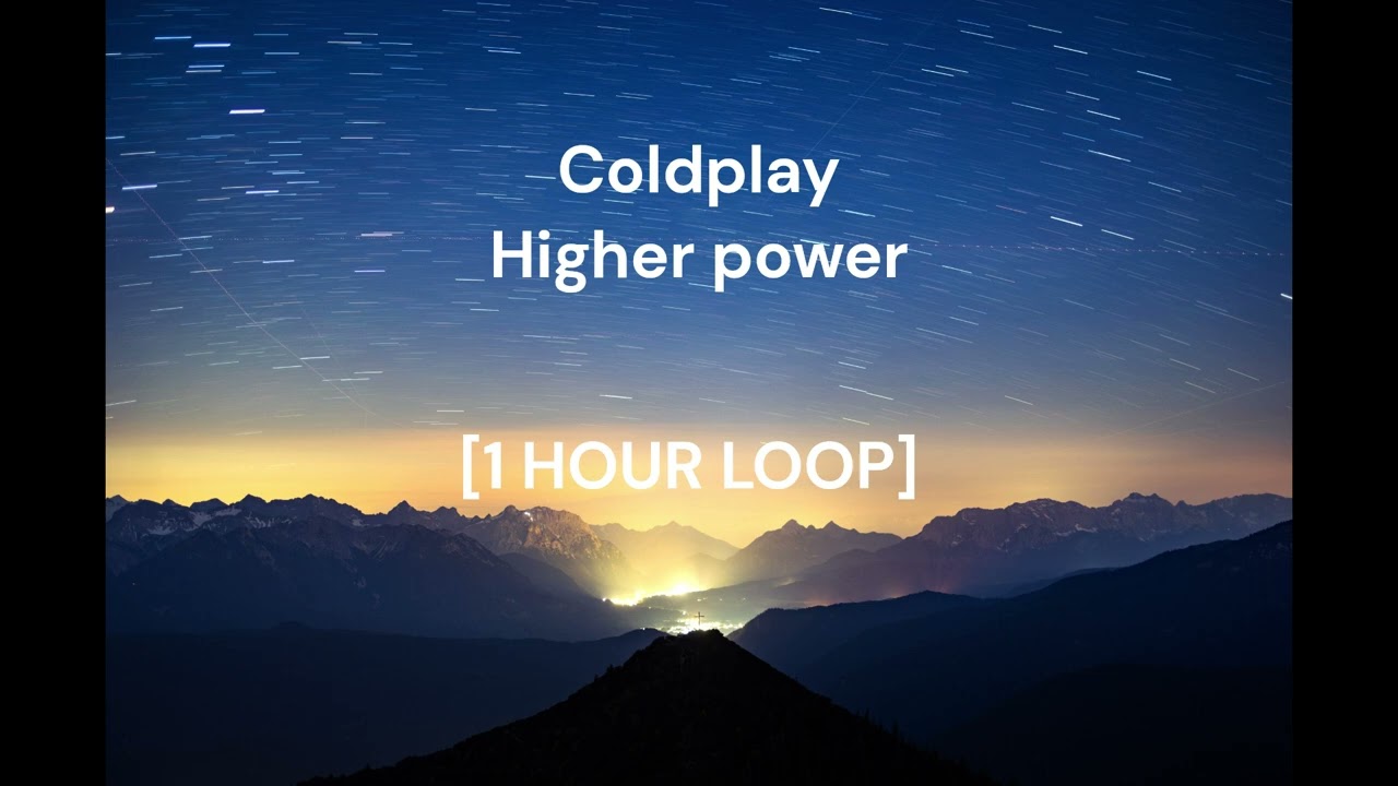 Coldplay - Higher power [1 HOUR LOOP]
