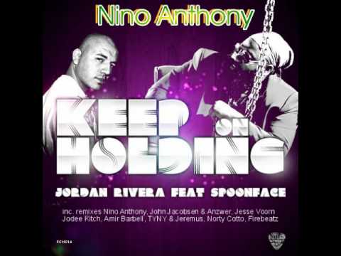 Jordan Rivera ft Spoonface - Keep on holding -  Nino Anthony rmx