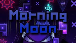 Morning Moon by Oasis, NukeIIX & HtigerzGD | Easy Demon | Geometry Dash 2.2