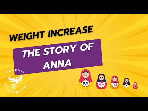 Weight increase and the story of Anna