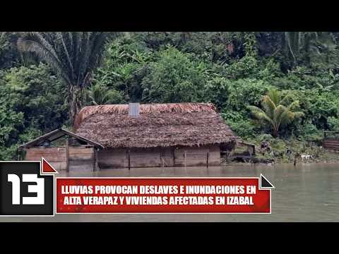 Lluvias provocan deslaves e inundaciones en Alta Verapaz y viviendas afectadas en Izabal