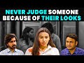 Never Judge Someone Because Of Their Looks