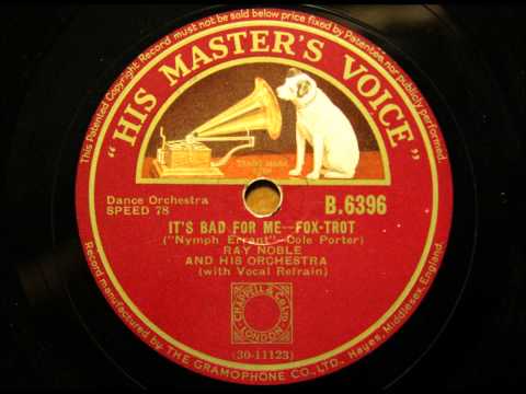 It's bad for me - Ray Noble with Al Bowlly