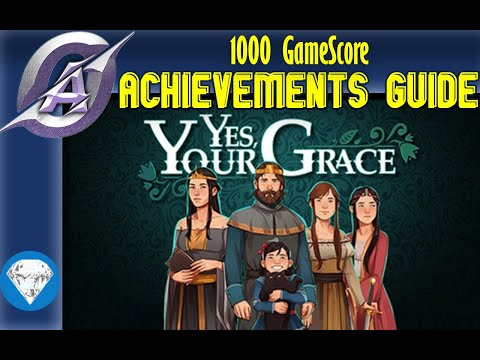 YES, YOUR GRACE | Fast Achievements Guide | 1000GS