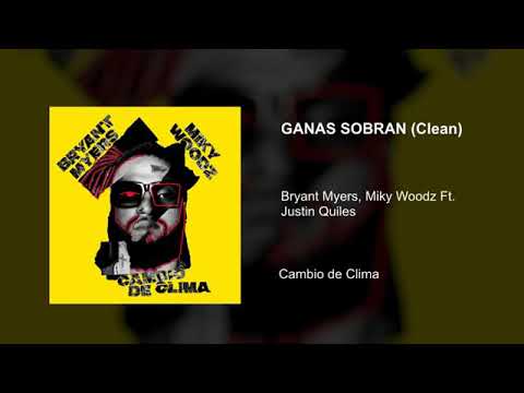 Ganas Sobran - Miky Woodz, Bryant Myers Ft. Justin Quiles