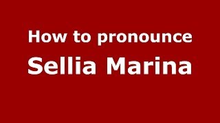 How to pronounce Sellia Marina