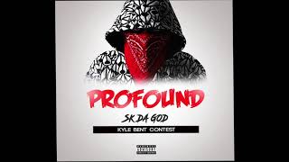 Profound | SK Da God | (Kyle Bent Remix) | *Contest*