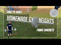 How To Make CHEAP HOMEMADE GYM WEIGHTS From Concrete. (VERY EASY)