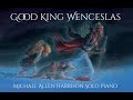 Good King Wenceslas, Christmas Meditations, Michael Allen Harrison Solo Piano
