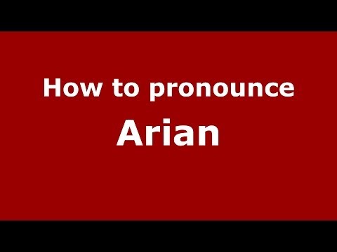 How to Pronounce Arian - PronounceNames.com