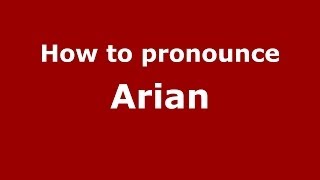 How to pronounce Arian