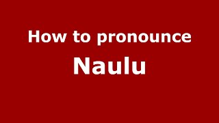 How to pronounce Naulu