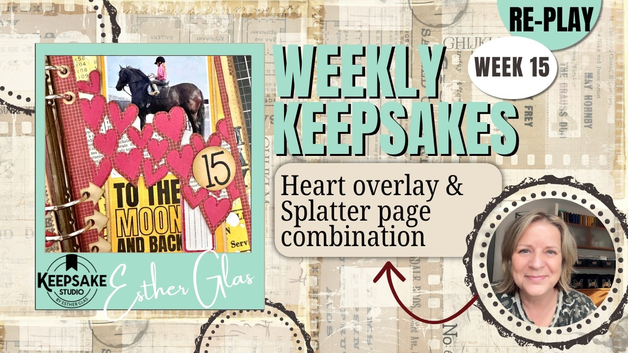 Weekly Keepsakes, week 15 - Heart Overlay & Splatter page combination - Keepsake Studio