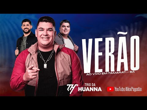 TRIO DA HUANNA VERÃO - AO VIVO EM ITAMARATI - BA