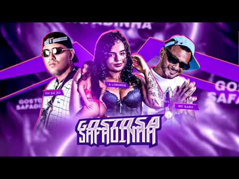 MC CH DA ZO E MC BABU E A LOBINHA - GOSTOSA SAFADINHA - MÚSICA NOVA