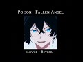 Poison Fallen Angel Slowed Reverb
