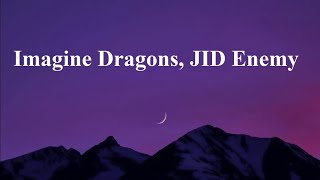 Imagine Dragons, JID   Enemy Lyrics