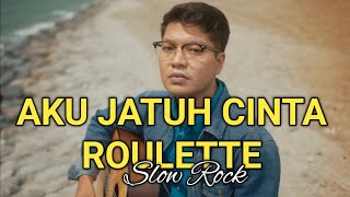 Download lagu AKU JATUH CINTA - ROULETTE | Slow Rock cover | Kenangan masa 2000an mp3
