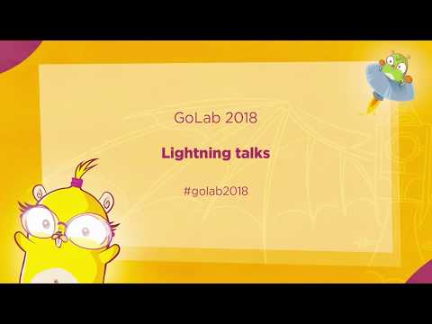 GoLab 2018 - Lightining Talks