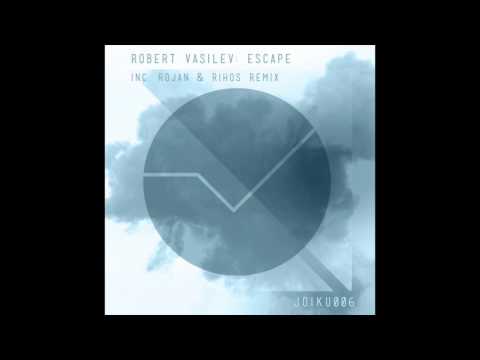 Robert Vasilev - Escape (Rojan, Rihos Remix)