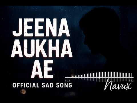 Jeena Aukha Ae (Official) | Heart Touching Punjabi Sad Song | Navux Music