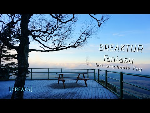 Breaktur - Fantasy (feat. Stephanie Kay)