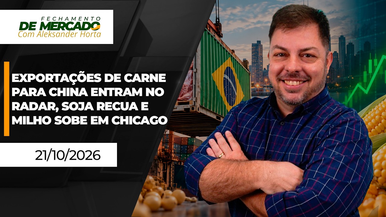 FECHAMENTO DE MERCADO - Exportações de carne para China entram no radar, soja recua e milho sobe...