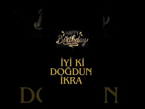 İKRA İYİ Kİ DOĞDUN!