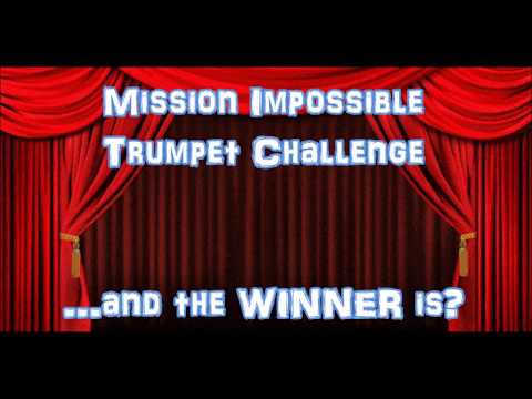 ...AND THE WINNER of the Mission Impossible Trumpet Challenge is???