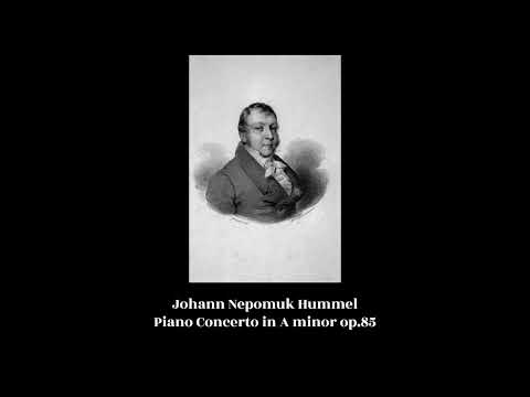 Johann Nepomuk Hummel - Piano Concerto in A minor op.85