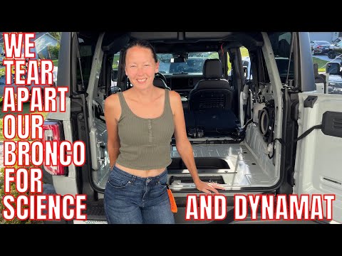 BRONCO BADLANDS GETS INTERIOR REMOVED IN THE NAME OF SCIENCE & DYNAMAT