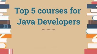 Top 5 Java Programming Course For Java Developer,Programmer and Engineer