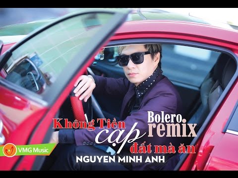 BOLERO REMIX Không Tiền Cạp Đất Mà Ăn | NGUYỄN MINH ANH | ALBUM AUDIO OFFICIAL