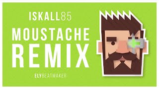 iskall85 - A Moustache (elybeatmaker Remix)