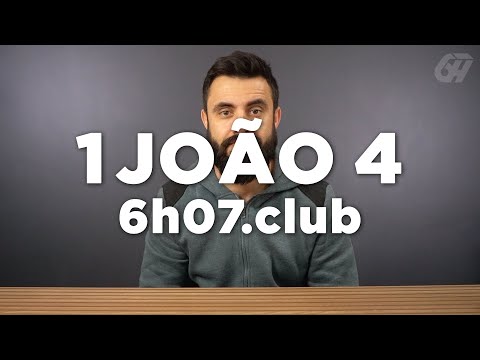 1 João 4 | Leitura Bíblica Comentada #6h07club