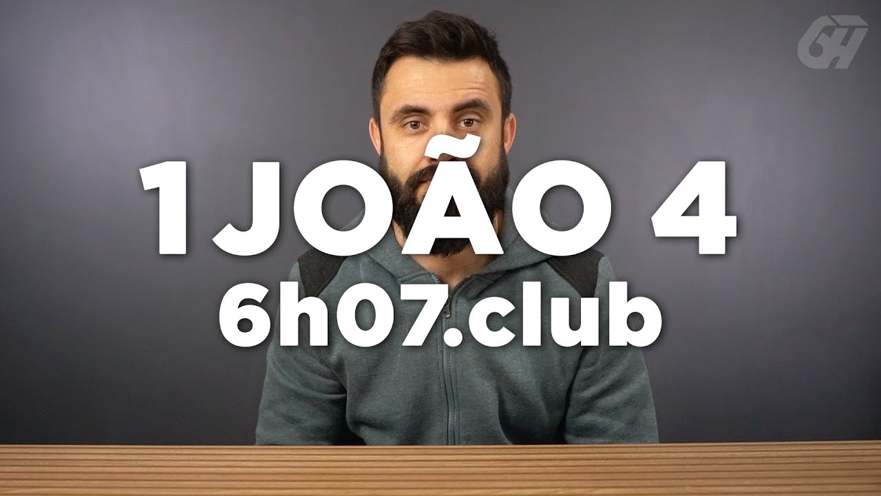 1 João 4 | Leitura Bíblica Comentada #6h07club