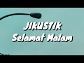 JIKUSTIK Selamat Malam Lirik
