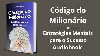 Código do Milionário: Estratégias Mentais para o Sucesso - Audiobook completo e grátis